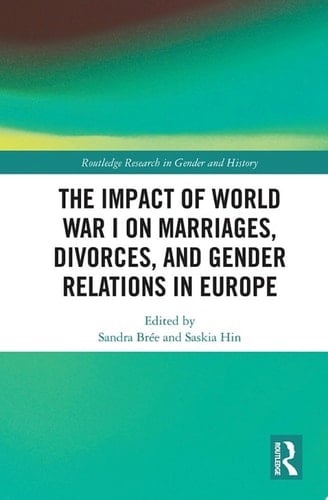 The Impact of World War I on Marriages, Divorces, and Gender Relations in Europe
