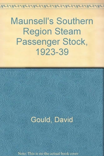 Maunsell's Southern Region Steam Passenger Stock, 1923-39