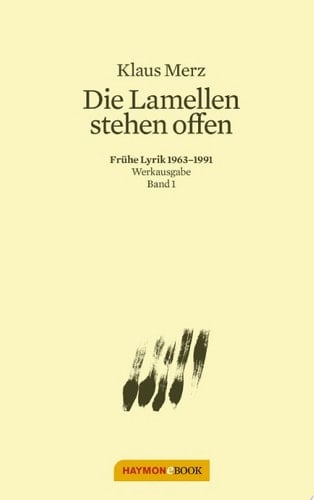 Die Lamellen stehen offen Frühe Lyrik 1963-1991. Werkausgabe Band 1