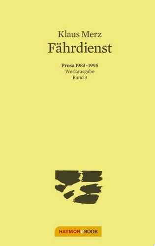 Fährdienst Prosa 1983-1995. Werkausgabe Band 3