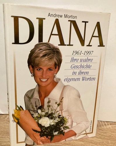 Diana 1961 - 1997 ; ihre wahre Geschichte in ihren eigenen Worten