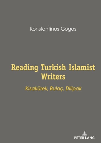 Reading Turkish Islamist Writers: Kısakürek, Bulaç, Dilipak