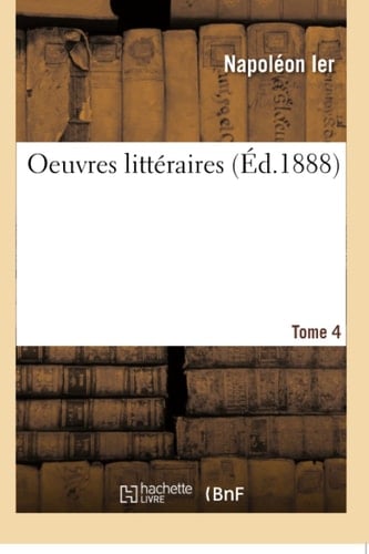 Oeuvres Littéraires. Tome 4