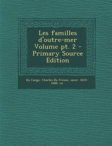 Les Familles D'Outre-Mer Volume Pt. 2 - Primary Source Edition