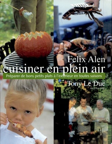 Cuisiner en plein air Préparer de bons petits plats à l'extérieur en toutes saisons