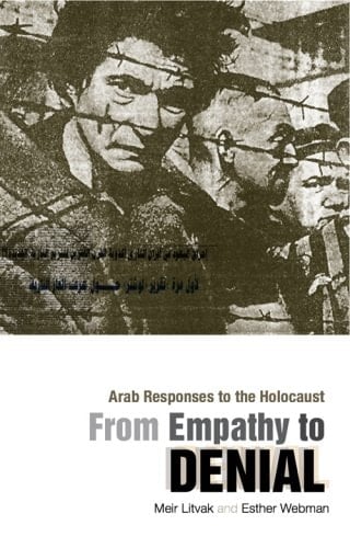 From Empathy to Denial Arab Responses to the Holocaust
