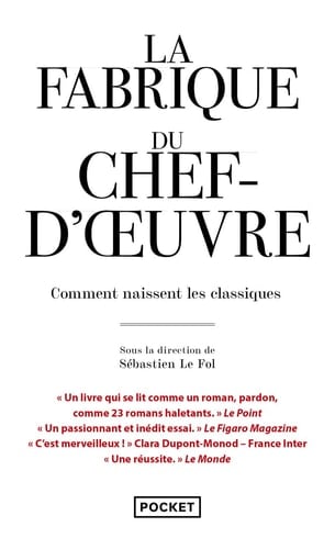 La fabrique du chef-d'oeuvre Comment naissent les classiques