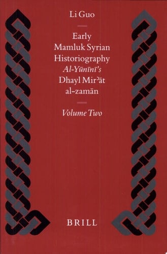 Early Mamluk Syrian Historiography Al-Yūnīnī's Dhayl Mirʼāt Al-zamān