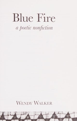 Blue Fire A Poetic Nonfiction