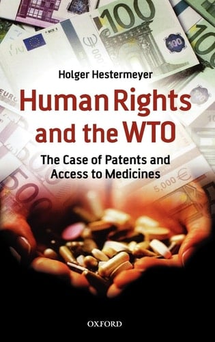 Human Rights and the WTO: The Case of Patents and Access to Medicines (International Economic Law Series)