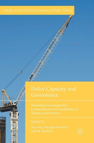Policy Capacity and Governance Assessing Governmental Competences and Capabilities in Theory and Practice
