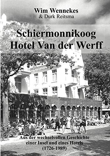 Hotel van der Werff, Schiermonnikoog aus der wechselvollen Geschichte einer Insel und eines Hotels (1726 - 1989)