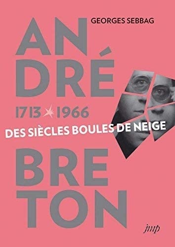 André Breton, 1713-1966 des siècles boules de neige