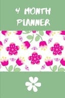 4 Month Planner The Ultimate Floral 4 Month Undated Planner Is a 6X9 121 Page Diary For: Any Student, Mom Or Busy Professional That Loves a Daily, Weekly Or Monthly Calendar