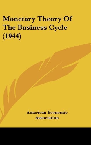 Monetary Theory Of The Business Cycle (1944)
