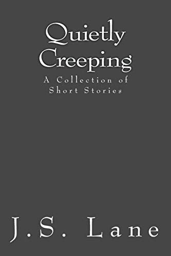 Quietly Creeping A Collection of Short Stories