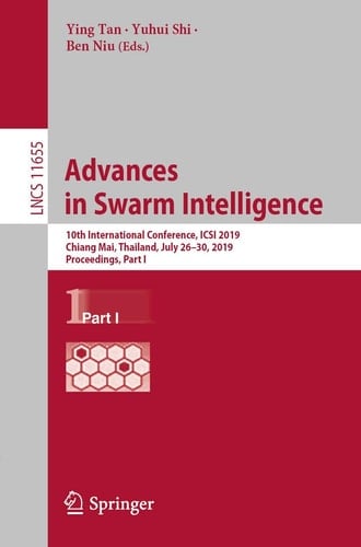 Advances in Swarm Intelligence 10th International Conference, ICSI 2019, Chiang Mai, Thailand, July 26–30, 2019, Proceedings, Part I