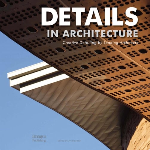 Details in Architecture Creative Detailing by Leading Architects