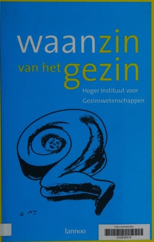 Waanzin van het gezin duurzame relaties en opvoeden in de 21ste eeuw