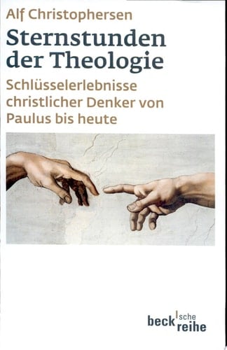 Sternstunden der Theologie Schlüsselerlebnisse christlicher Denker von Paulus bis heute