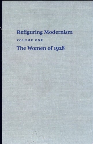Refiguring Modernism, Volume 1 Women of 1928