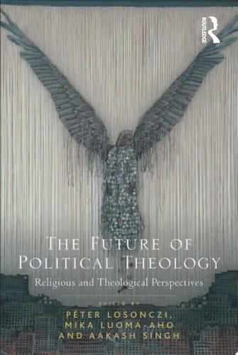 The Future of Political Theology Religious and Theological Perspectives