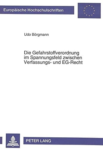 Die Gefahrstoffverordnung im Spannungsfeld zwischen Verfassungs- und EG-Recht