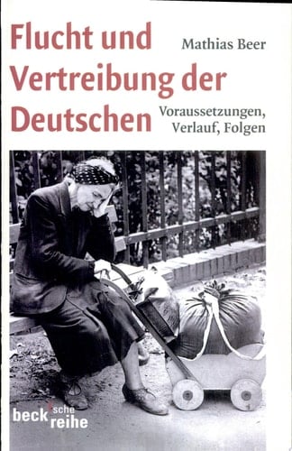 Flucht und Vertreibung der Deutschen Voraussetzungen, Verlauf, Folgen