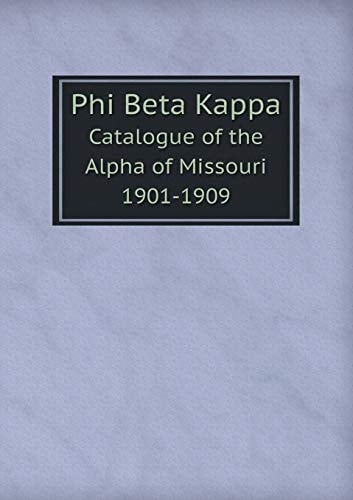 Phi Beta Kappa Catalogue of the Alpha of Missouri 1901-1909