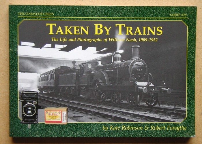 Taken by Trains The Life and Photographs of William Nash, 1909-1952