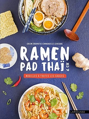 Ramen, pad thaï & cie Nouilles à toutes les sauces
