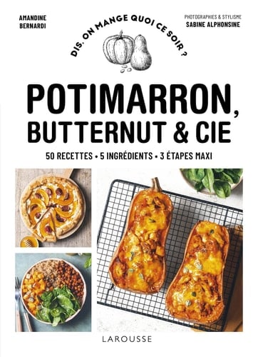 Potimarron, butternut et Cie 50 recettes - 5 ingrédients - 3 étapes maxi