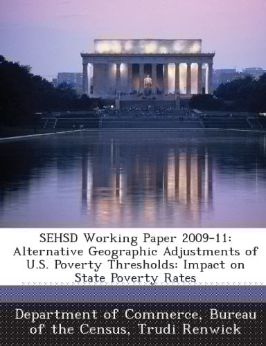 Sehsd Working Paper 2009-11: Alternative Geographic Adjustments of U.S. Poverty Thresholds: Impact on State Poverty Rates