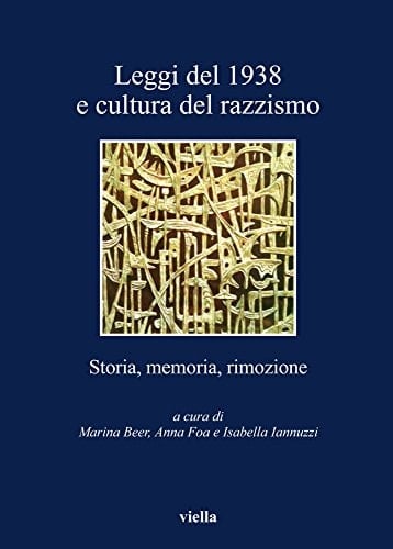 Leggi del 1938 e cultura del razzismo storia, memoria, rimozione