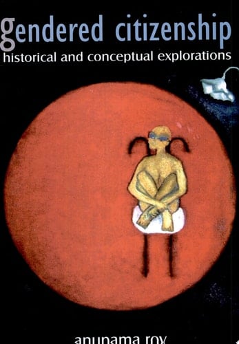 Gendered Citizenship Historical and Conceptual Explorations