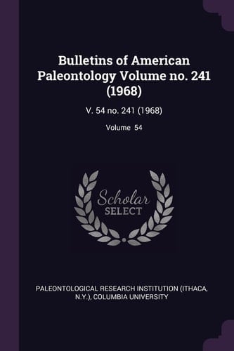 Bulletins of American Paleontology Volume No. 241 (1968) V. 54 No. 241 (1968); Volume 54