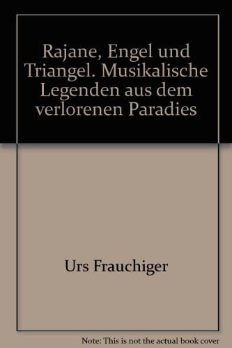 Rajane, Engel und Triangel musikalische Legenden aus dem verlorenen Paradies