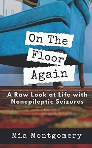 On the Floor Again A Raw Look at Life with Nonepileptic Seizures