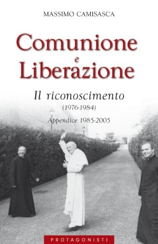 Comunione e Liberazione 1976-1984. Il riconoscimento (1976-1984). Appendice 1985-2005