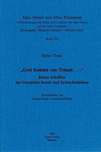 Gott Kommt Nach Teman...: Kleine Schriften Zur Geschichte Israels Und Syrien-Palastinas (Alter Orient Und Altes Testament) (German Edition)