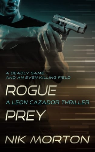 Rogue Prey A Leon Cazador Thriller