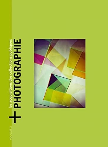 + Photographie - Les acquisitions des collections publiques Volume 3, Oeuvres acquises en 2020