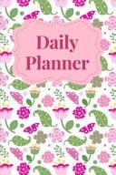Daily Planner The Ultimate Floral 4 Month Undated Planner Is a 6X9 121 Page Diary For: Any Student, Mom Or Busy Professional That Loves a Daily, Weekly Or Monthly Calendar