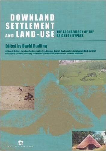 Downland Settlement and Land-Use. The Archaeology of the Brighton Bypass