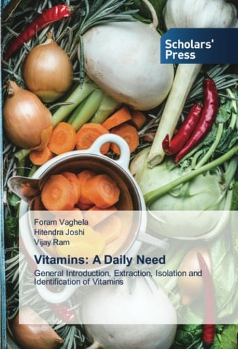 Vitamins: A Daily Need: General Introduction, Extraction, Isolation and Identification of Vitamins