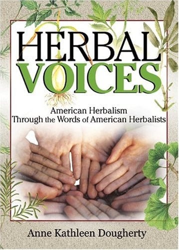 Herbal Voices American Herbalism Through the Words of American Herbalists