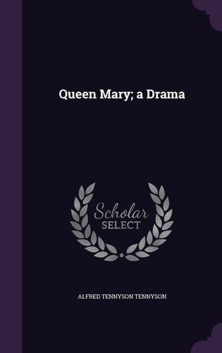 Queen Mary; a Drama