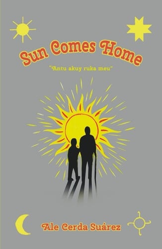 Sun Comes Home: “Antu akuy ruka meu”