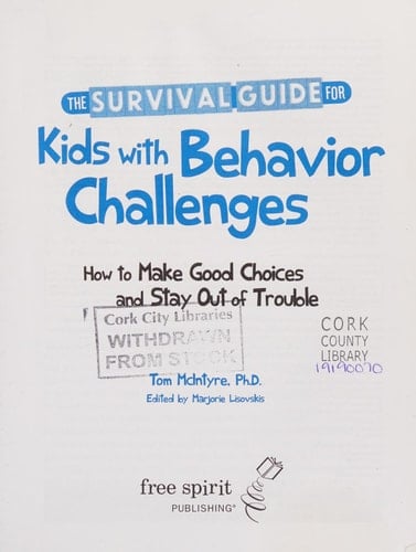 The Survival Guide for Kids with Behavior Challenges How to Make Good Choices and Stay Out of Trouble