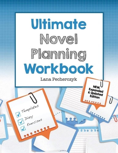 The Ultimate Novel Planning Workbook Worksheets and Templates for Authors